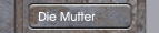 Die Mutter